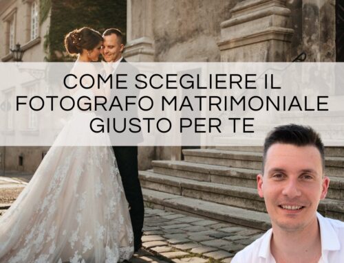 Come scegliere il fotografo matrimoniale perfetto per te